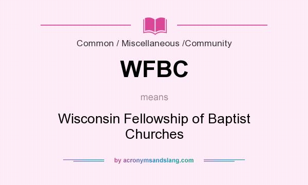 What does WFBC mean? It stands for Wisconsin Fellowship of Baptist Churches