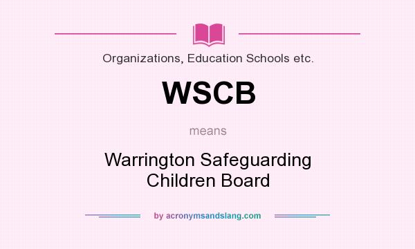 What does WSCB mean? It stands for Warrington Safeguarding Children Board