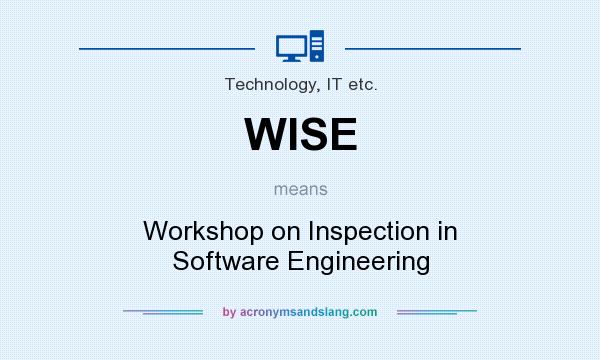 What does WISE mean? It stands for Workshop on Inspection in Software Engineering