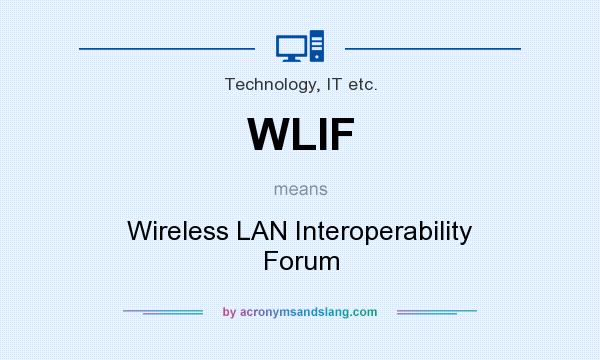 What does WLIF mean? It stands for Wireless LAN Interoperability Forum