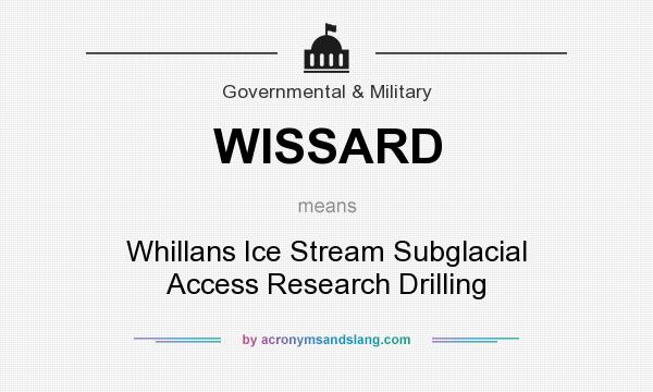 What does WISSARD mean? It stands for Whillans Ice Stream Subglacial Access Research Drilling