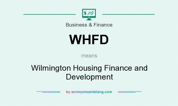 What does WHFD mean? It stands for Wilmington Housing Finance and Development