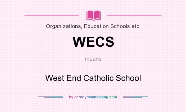 What does WECS mean? It stands for West End Catholic School