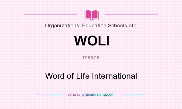 What does WOLI mean? It stands for Word of Life International