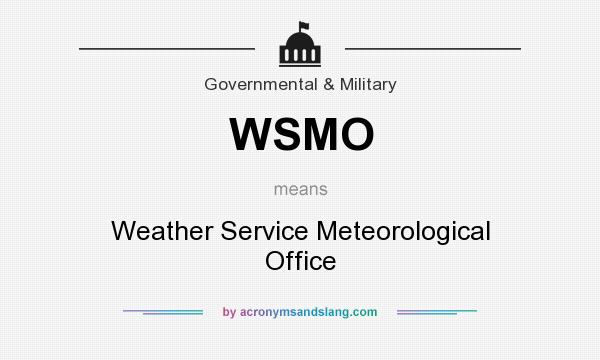 What does WSMO mean? It stands for Weather Service Meteorological Office