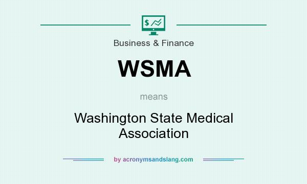What does WSMA mean? It stands for Washington State Medical Association