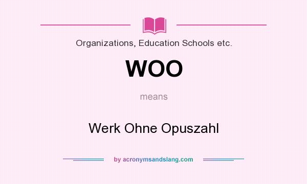 What does WOO mean? It stands for Werk Ohne Opuszahl