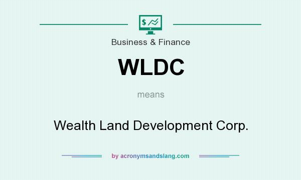What does WLDC mean? It stands for Wealth Land Development Corp.