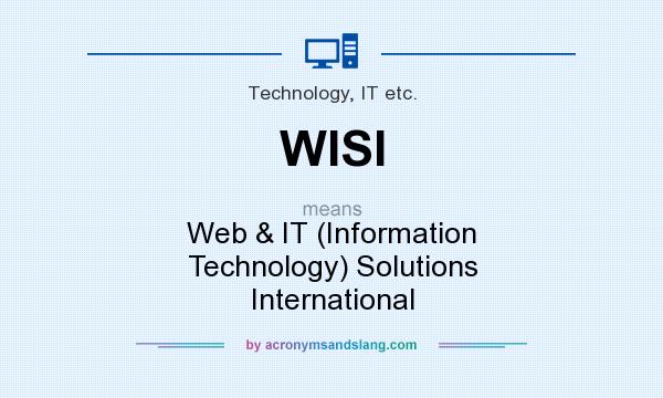 What does WISI mean? It stands for Web & IT (Information Technology) Solutions International