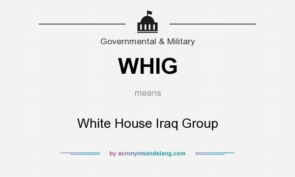 What does WHIG mean? It stands for White House Iraq Group