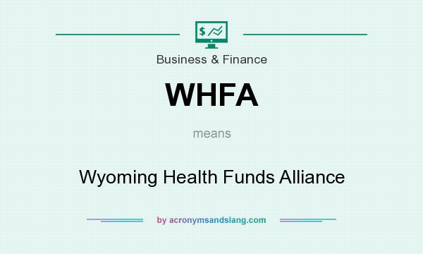 What does WHFA mean? It stands for Wyoming Health Funds Alliance