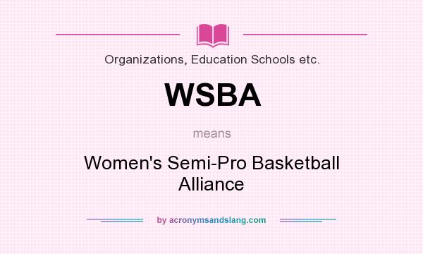 What does WSBA mean? It stands for Women`s Semi-Pro Basketball Alliance
