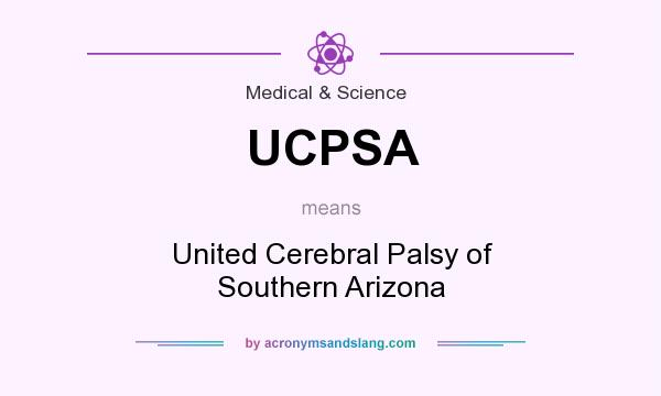 What does UCPSA mean? It stands for United Cerebral Palsy of Southern Arizona