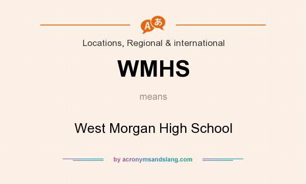 What does WMHS mean? It stands for West Morgan High School