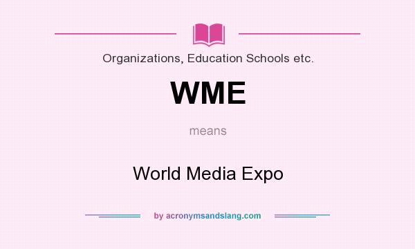 What does WME mean? It stands for World Media Expo