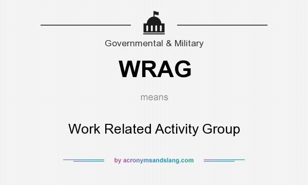 What does WRAG mean? It stands for Work Related Activity Group