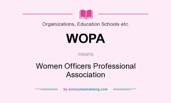 What does WOPA mean? It stands for Women Officers Professional Association