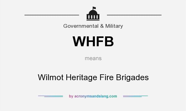 What does WHFB mean? It stands for Wilmot Heritage Fire Brigades