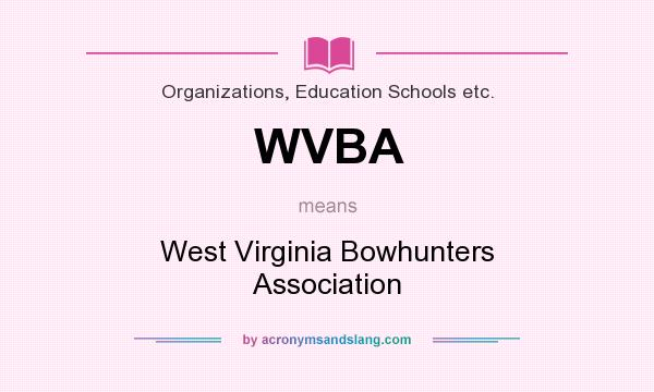 What does WVBA mean? It stands for West Virginia Bowhunters Association