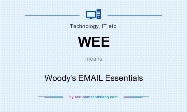 What does WEE mean? It stands for Woody`s EMAIL Essentials