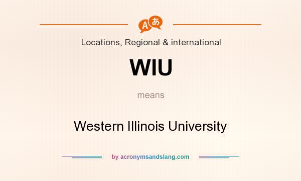 What does WIU mean? It stands for Western Illinois University