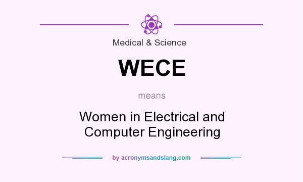 What does WECE mean? It stands for Women in Electrical and Computer Engineering