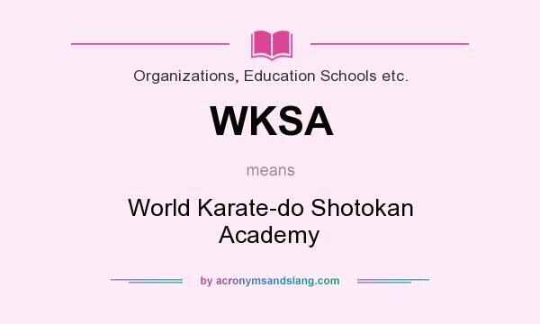 What does WKSA mean? It stands for World Karate-do Shotokan Academy