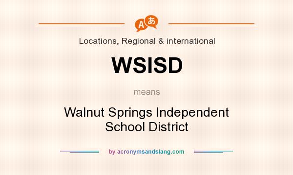 What does WSISD mean? It stands for Walnut Springs Independent School District