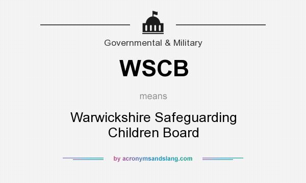 What does WSCB mean? It stands for Warwickshire Safeguarding Children Board