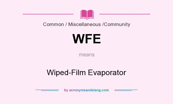 What does WFE mean? It stands for Wiped-Film Evaporator