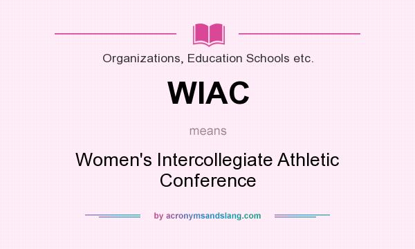 What does WIAC mean? It stands for Women`s Intercollegiate Athletic Conference