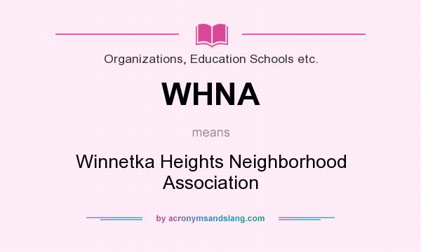What does WHNA mean? It stands for Winnetka Heights Neighborhood Association