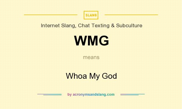 What does WMG mean? It stands for Whoa My God