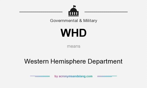 What does WHD mean? It stands for Western Hemisphere Department