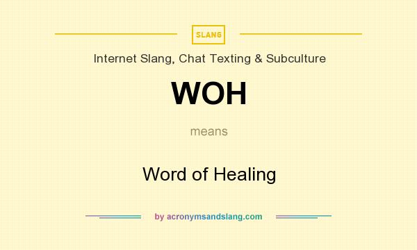 What does WOH mean? It stands for Word of Healing