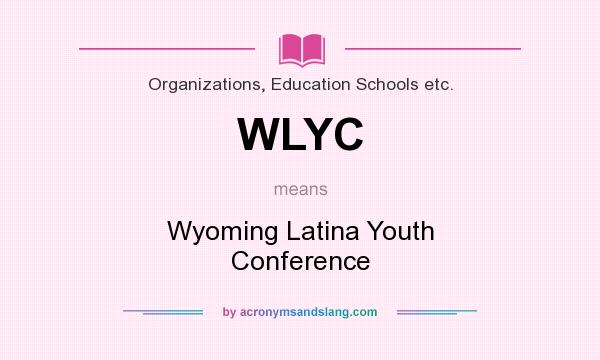 What does WLYC mean? It stands for Wyoming Latina Youth Conference