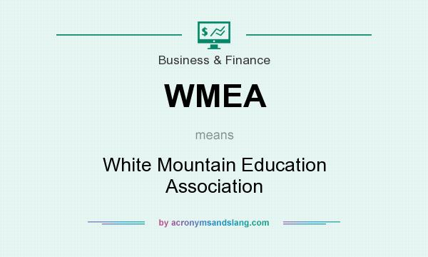 What does WMEA mean? It stands for White Mountain Education Association