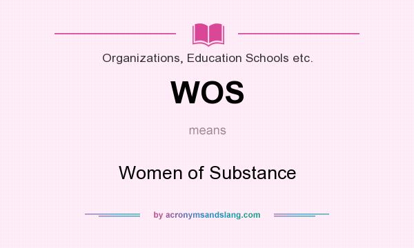 What does WOS mean? It stands for Women of Substance