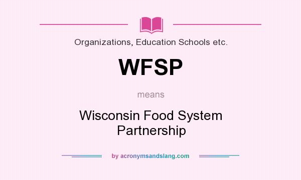 What does WFSP mean? It stands for Wisconsin Food System Partnership
