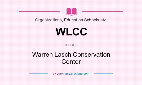 What does WLCC mean? It stands for Warren Lasch Conservation Center