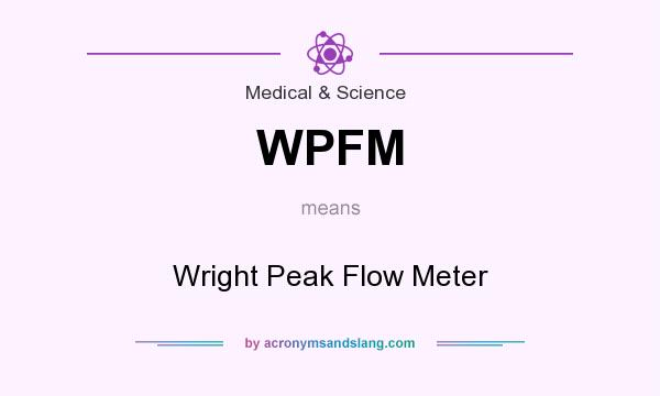 What does WPFM mean? It stands for Wright Peak Flow Meter