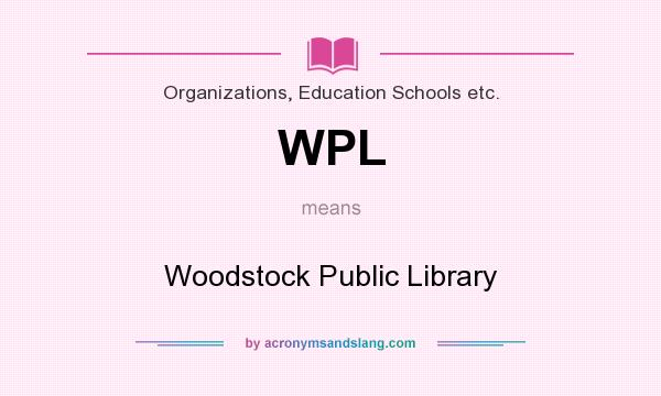 What does WPL mean? It stands for Woodstock Public Library