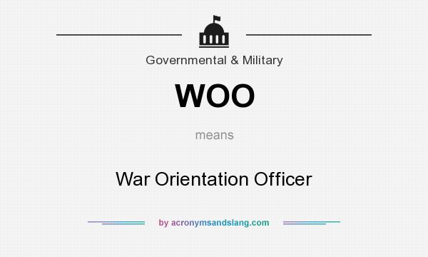 What does WOO mean? It stands for War Orientation Officer