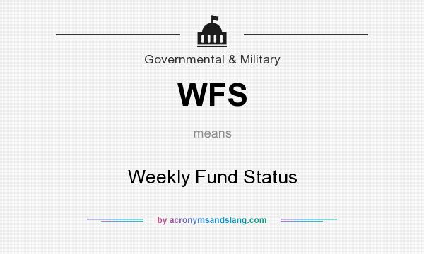 What does WFS mean? It stands for Weekly Fund Status