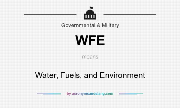 What does WFE mean? It stands for Water, Fuels, and Environment