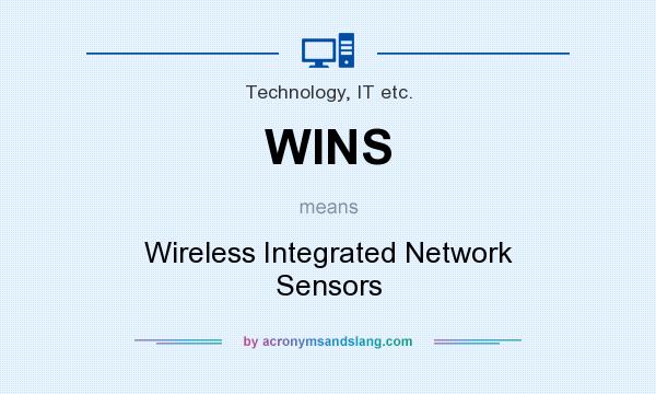 What does WINS mean? It stands for Wireless Integrated Network Sensors