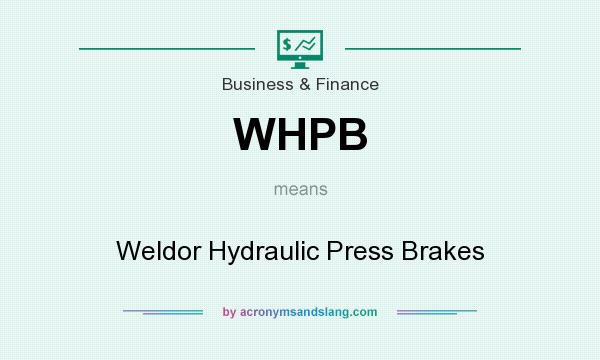 What does WHPB mean? It stands for Weldor Hydraulic Press Brakes