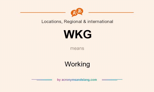 What does WKG mean? It stands for Working