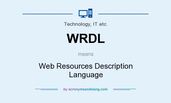 What does WRDL mean? It stands for Web Resources Description Language
