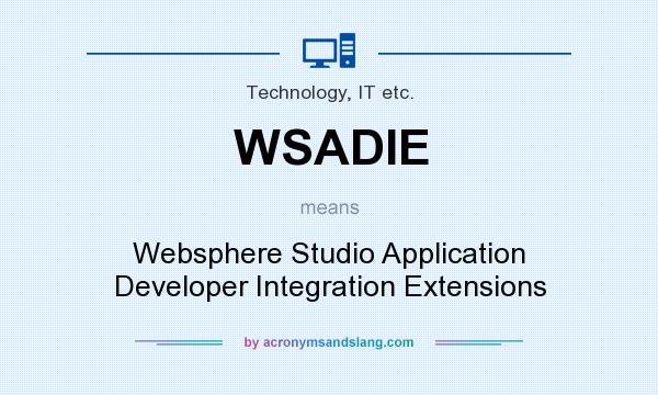 What does WSADIE mean? It stands for Websphere Studio Application Developer Integration Extensions